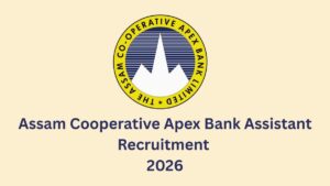 Assam Cooperative Apex Bank Assistant Recruitment 2026 Notification Out, Apply Online