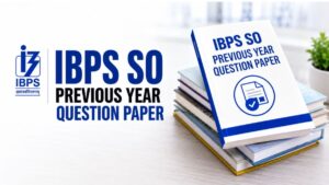 IBPS SO Previous Year Question Paper PDF, Download Free Papers with Solution
