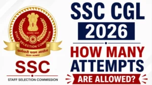 How Many Attempts Are Allowed for the SSC CGL Exam 2026?