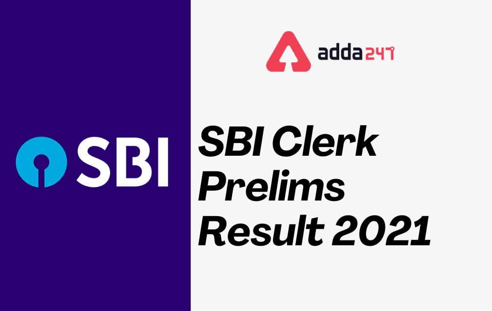 SBI Clerk Prelims Result 2021 (OUT) @sbi.co.in; Check Junior Associate Prelims Score card_40.1