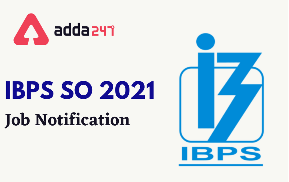 IBPS SO 2021 Notification Out, Check Eligibility, Exam Date, Exam Pattern and Syllabus._40.1