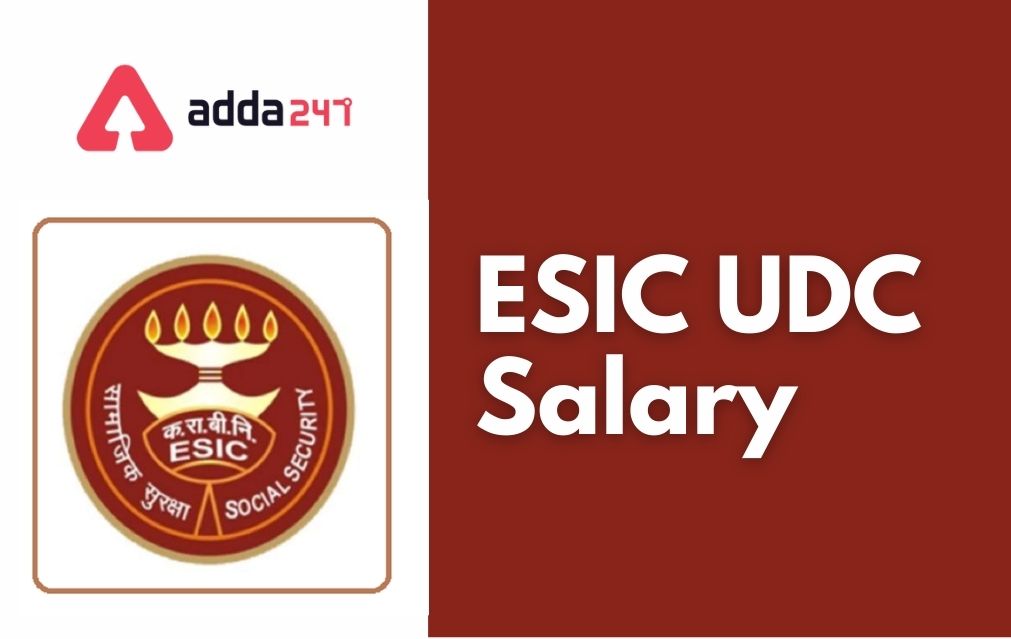 ESIC UDC Salary 2022, Check Basic Pay, Pay Band, Deduction, Allowances, Job Profile_40.1