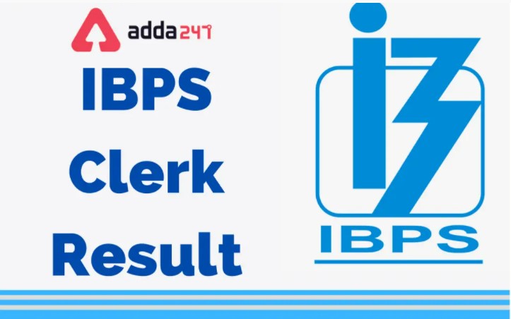 IBPS Clerk Final Result 2022 Out, Clerk Mains Result and Merit List