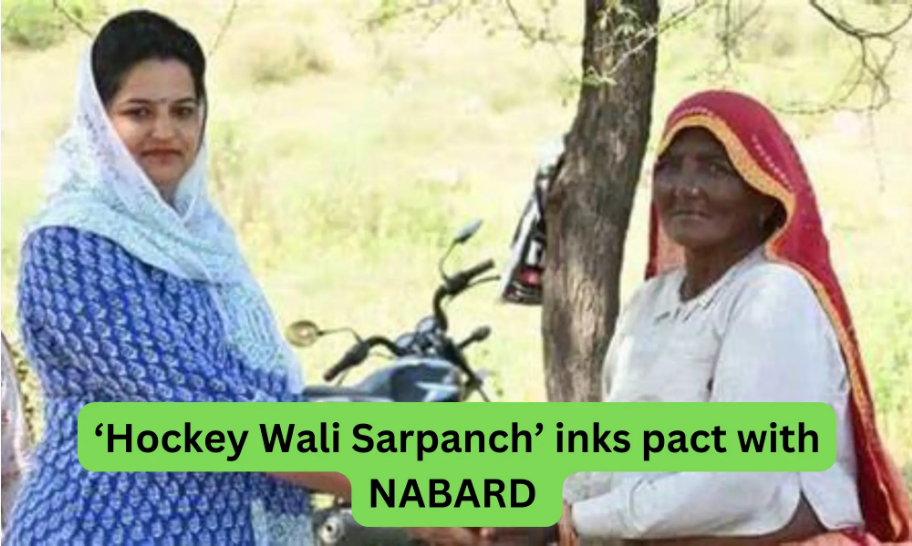 ‘Hockey Wali Sarpanch’ inks pact with NABARD to strengthen farmers in Rajasthan’s village