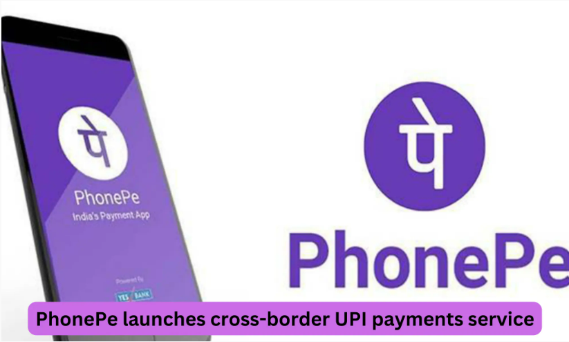 PhonePe launches cross-border UPI payments service