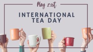International Tea Day observed globally on 21st May | आंतरराष्ट्रीय चहा दिवस 21 मे रोजी जागतिक स्तरावर साजरा करण्यात आला_2.1
