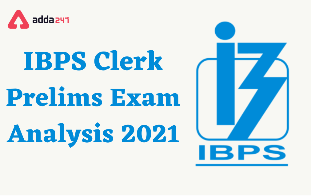IBPS Clerk Prelims Exam Analysis 2021 | IBPS Clerk Prelims परीक्षा विश्लेषण 2021