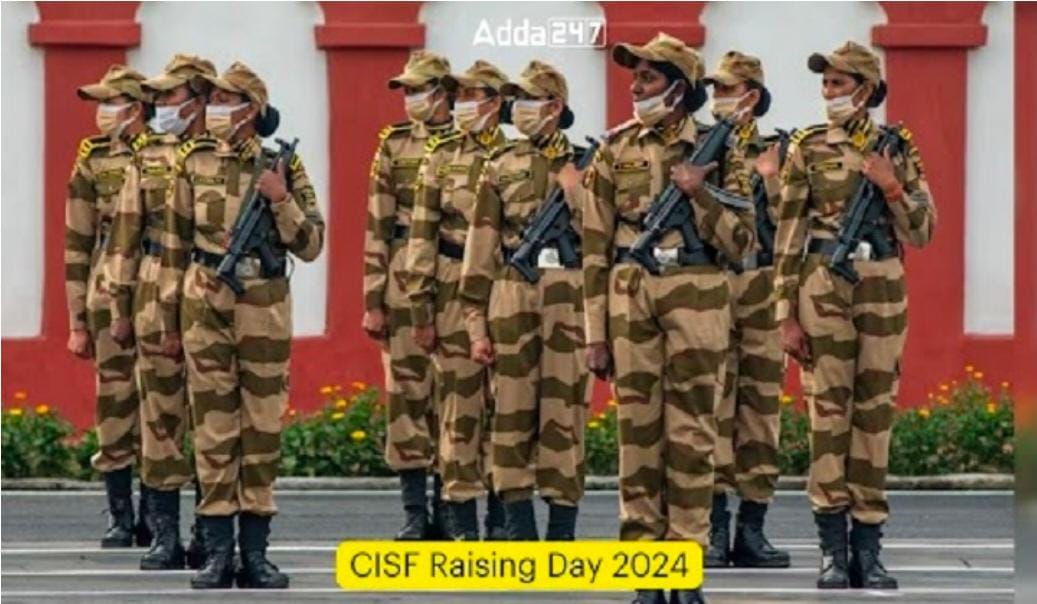 CISF Raising Day 2024, Date, History and Significance | CISF स्थापना दिवस 2024, तारीख, इतिहास आणि महत्त्व
