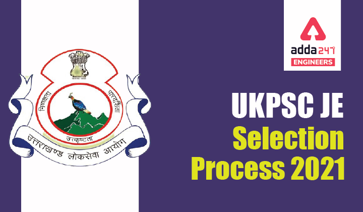 UKPSC JE Selection Process 2021, Check Detailed UKPSC Junior Engineer Selection Process |_40.1