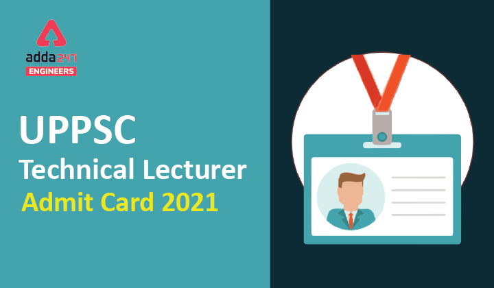 UPPSC Technical Lecturer Admit Card 2021