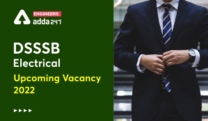 DSSSB Electrical Upcoming Vacancy 2022