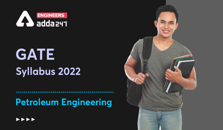 GATE Syllabus 2022 Petroleum Engineering, Check Detailed Syllabus Here |_40.1