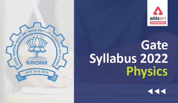 GATE Syllabus 2022 Physics, Check Detailed Syllabus Here |_40.1
