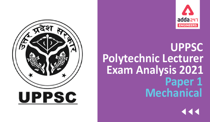 UPPSC Polytechnic Lecturer Mechanical Exam Analysis 2021 Paper 1 , Check Now. |_40.1