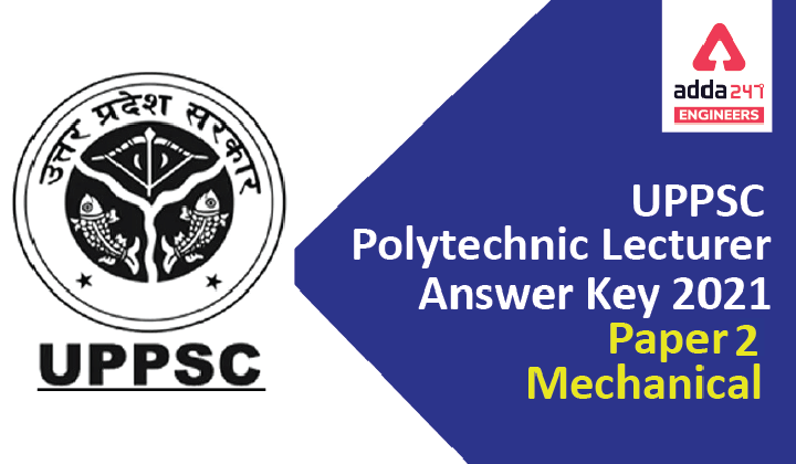 UPPSC Polytechnic Lecturer Answer Key 2021 Mechanical Paper 2, Check Now. |_40.1