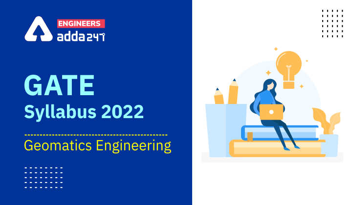 GATE Syllabus 2022 Geomatics Engineering, Check Detailed Syllabus Here |_40.1