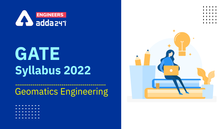GATE Syllabus 2022 - Geomatics Engineering