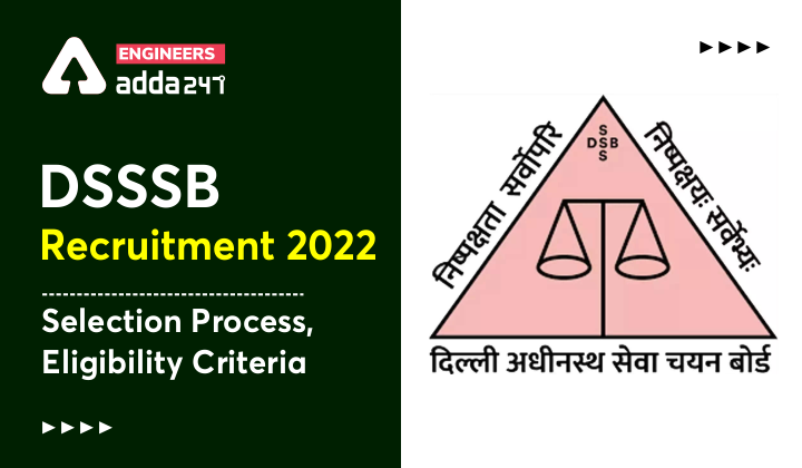 DSSSB JE Selection Process 2022, Check DSSSB Junior Engineer Eligibility Criteria Here |_40.1