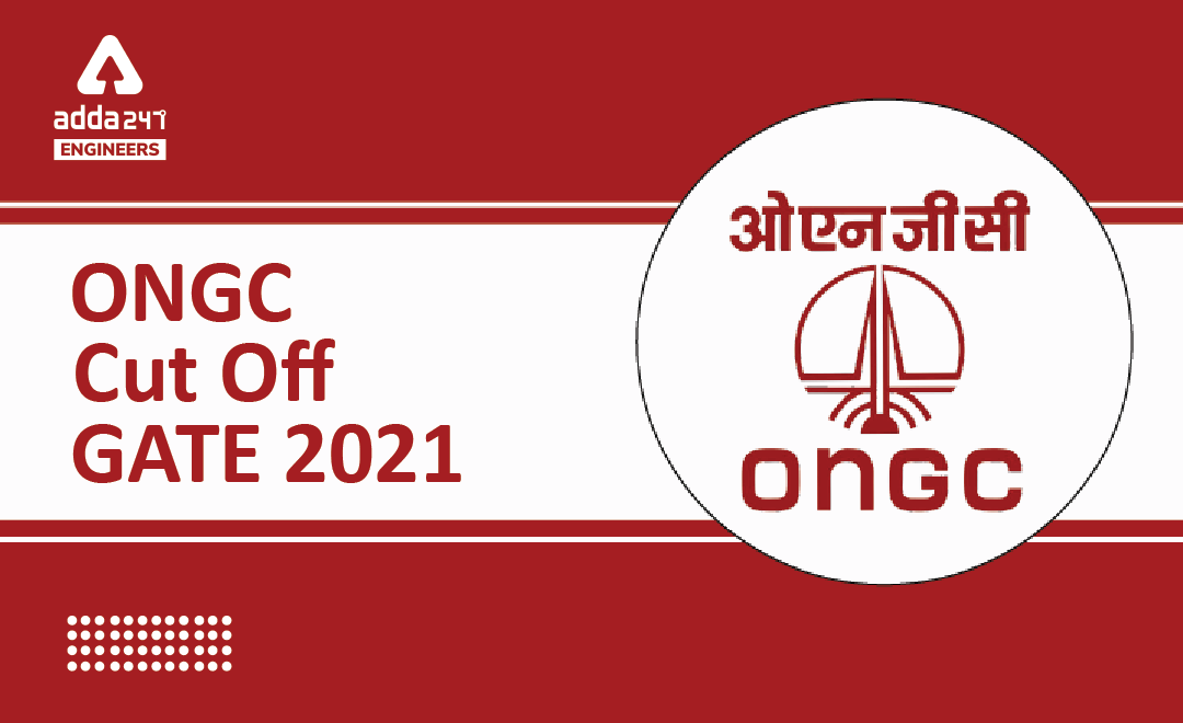 ONGC Cut Off GATE 2021, Check Previous Year Cut Off for ONGC Recruitment Exam Here |_40.1