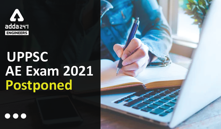 UPPSC AE Exam 2021 Postponed, Direct Link to Download UPPSC Assistant Engineer Exam Notice |_40.1
