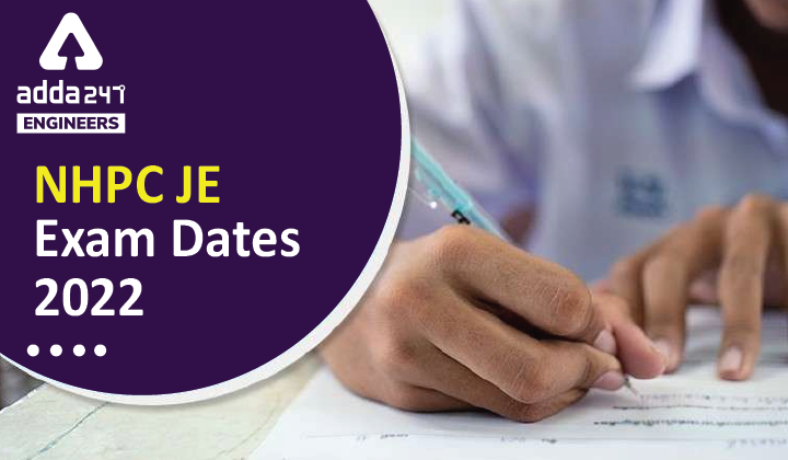 NHPC JE Exam Dates 2022