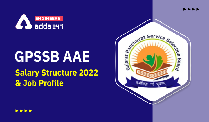 GPSSB AAE Salary Structure 2022 and Job Profile