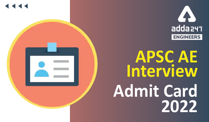 APSC AE Interview Admit Card 2022