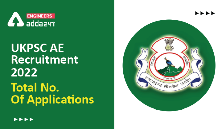 UKPSC AE Recruitment 2022 Total No. Of Applications