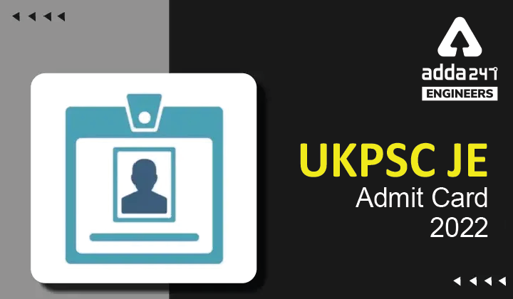 UKPSC JE mainsAdmit Card 2022
