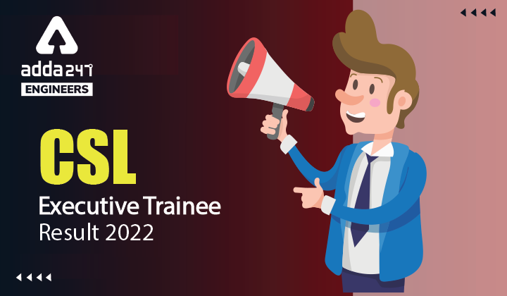 csl executive trainee result 2022
