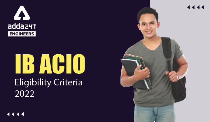 IB ACIO Eligibility Criteria 2022