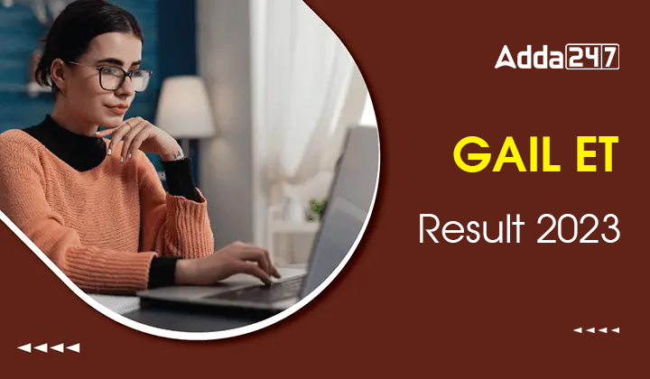 GAIL ET Result 2023