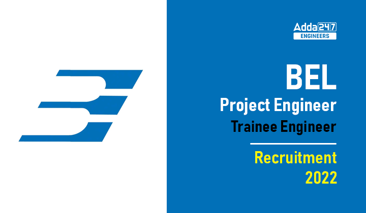 BEL Project Engineer Trainee Engineer Recruitment 2022