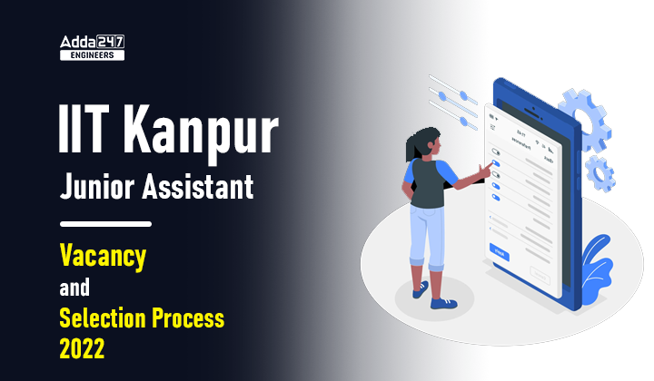 IIT Kanpur Junior Assistant Vacancy and Selection Process 2022
