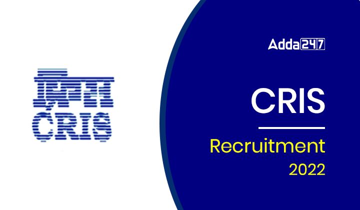 CRIS Recruitment 2022