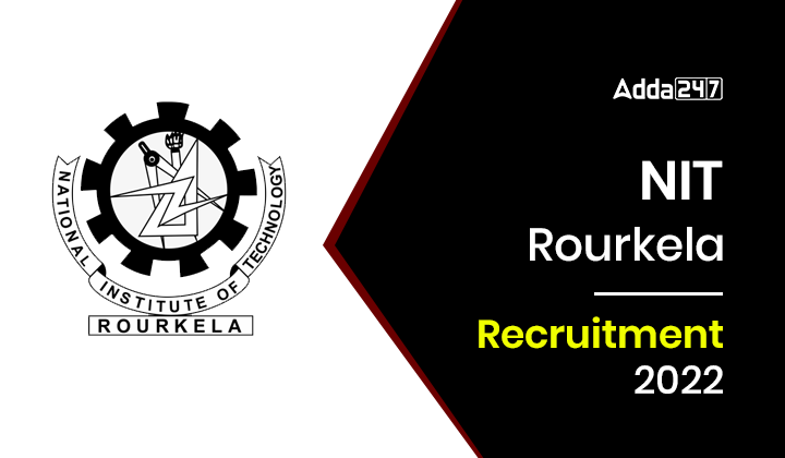 NIT Rourkela Recruitment 2022