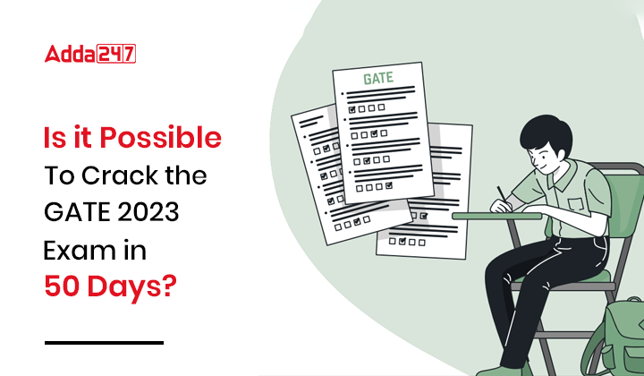 Is it Possible To Crack the GATE 2023 Exam in 50 Days