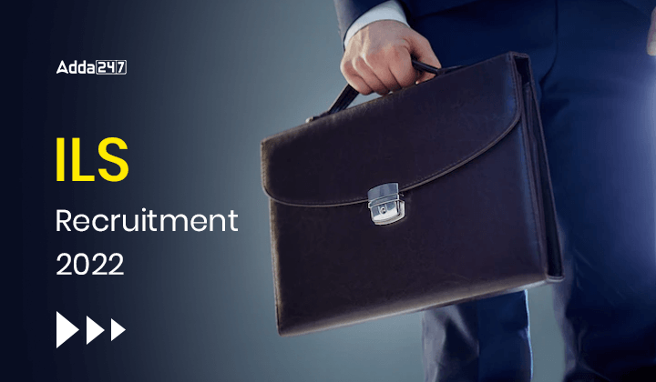 ILS Recruitment 2022