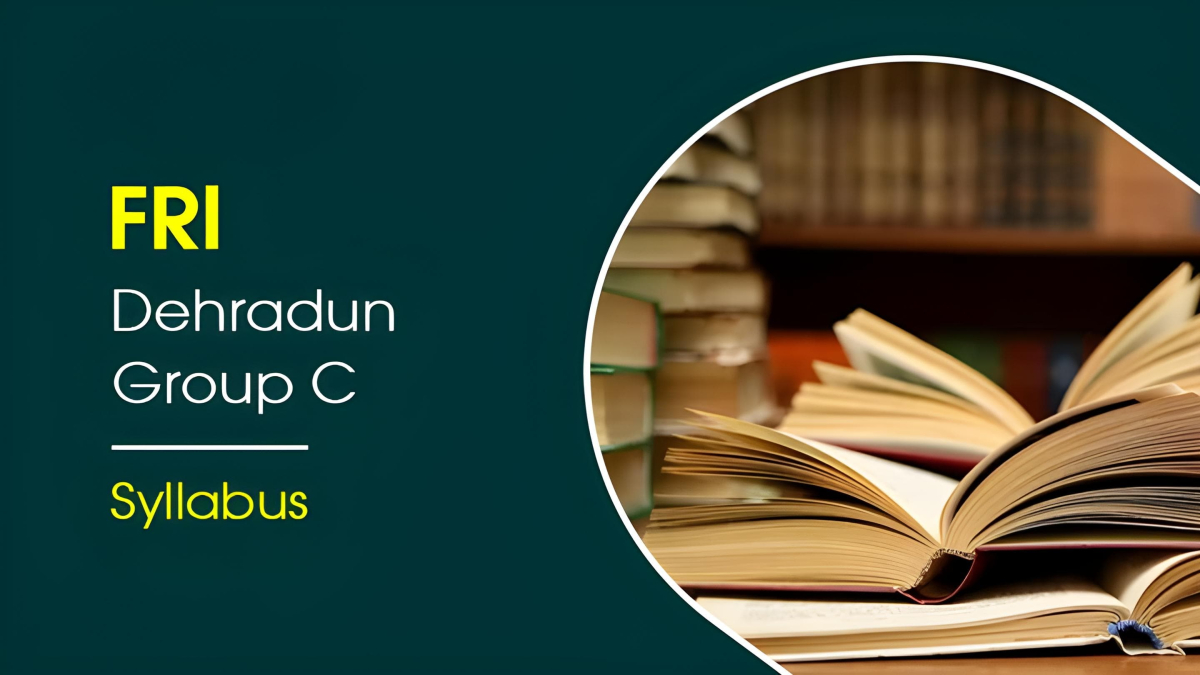 FRI Dehradun Group C Syllabus 2024