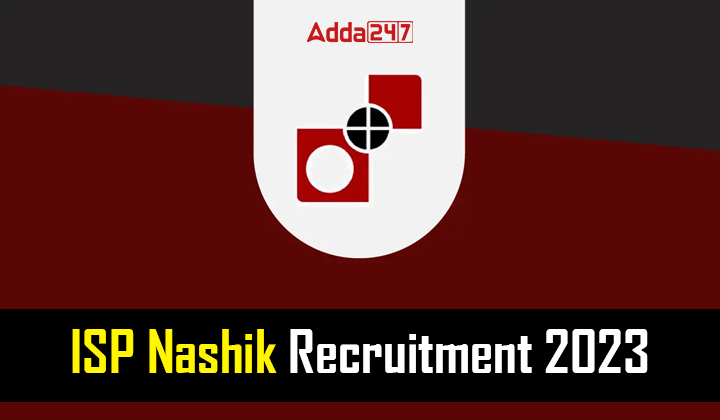 ISP Nashik Recruitment 2023