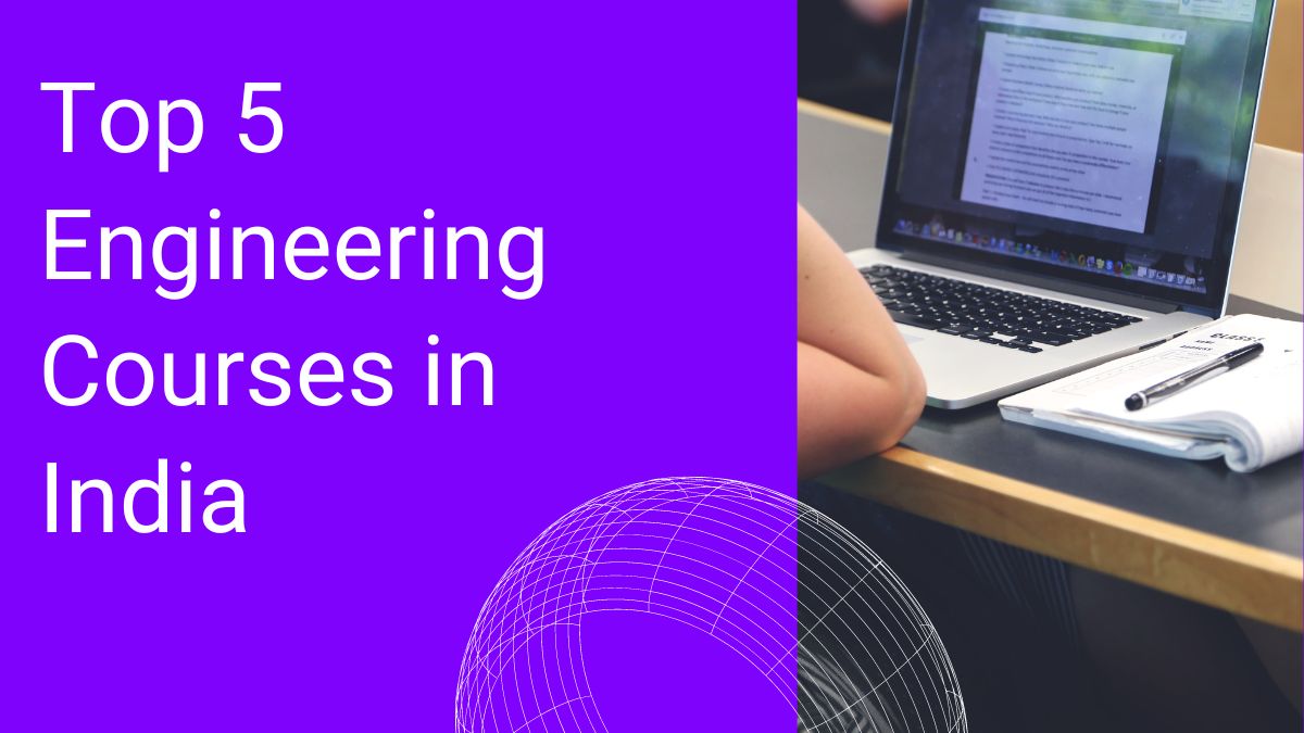 Top 5 Engineering Courses in India