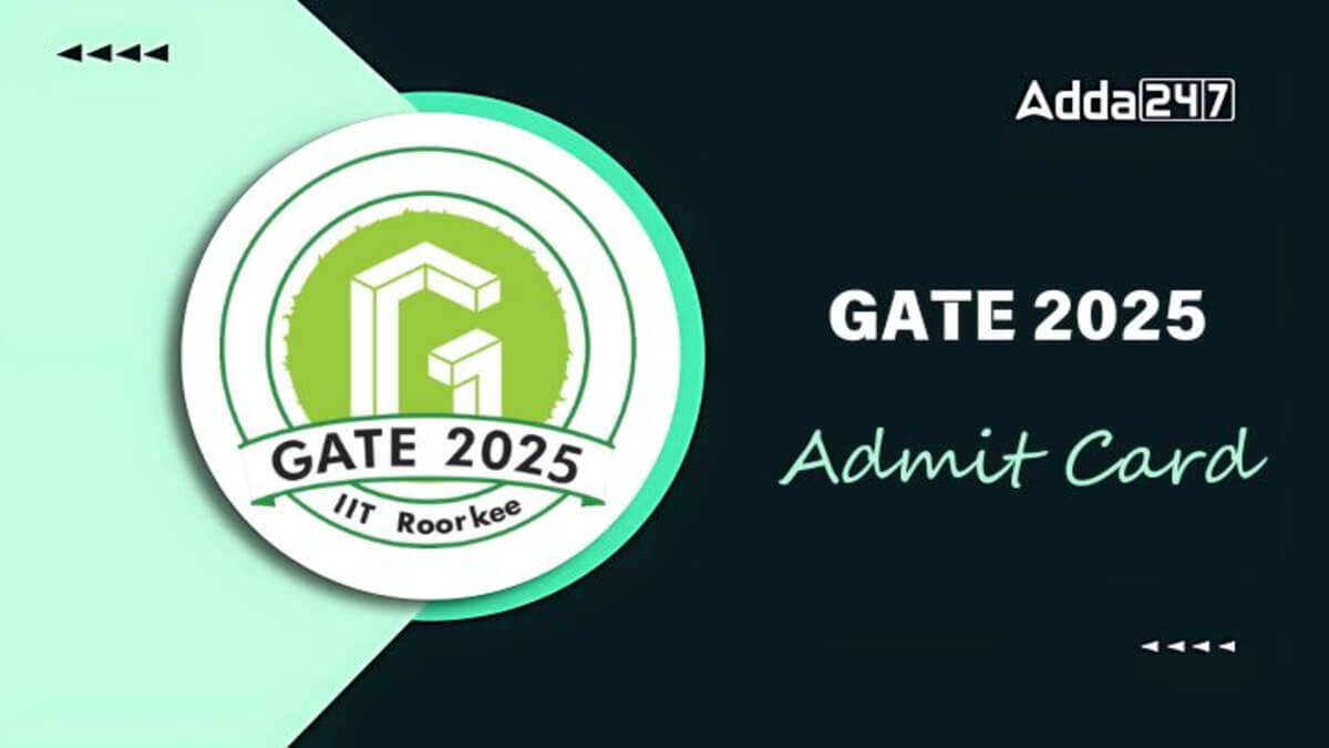GATE Admit Card 2025 Released gate2025.iitr.ac.in; direct Hall Ticket