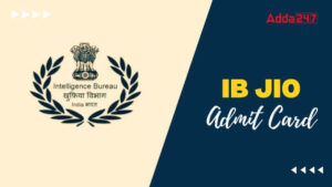 IB JIO Admit Card 2025