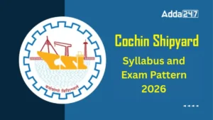 Cochin Shipyard CSL Syllabus 2026, Check Syllabus for Assistant, Storekeeper, and Other Posts Here
