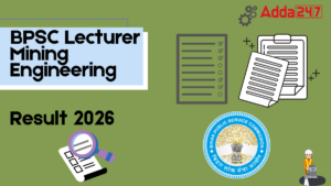 BPSC Lecturer Mining Engineering Result 2026 Out at bpsc.bihar.gov.in, Download Scorecard Here