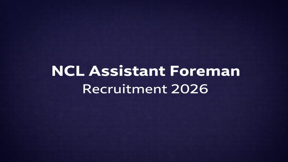 NCL Assistant Foreman Recruitment 2026