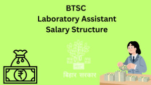 BTSC Laboratory Assistant Salary Structure 2026, Check Pay Scale, Allowances & Perks