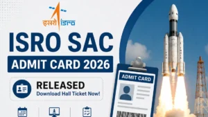 ISRO SAC Admit Card 2026