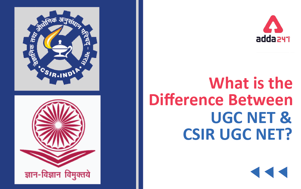 What is the difference between UGC NET & CSIR UGC NET_40.1