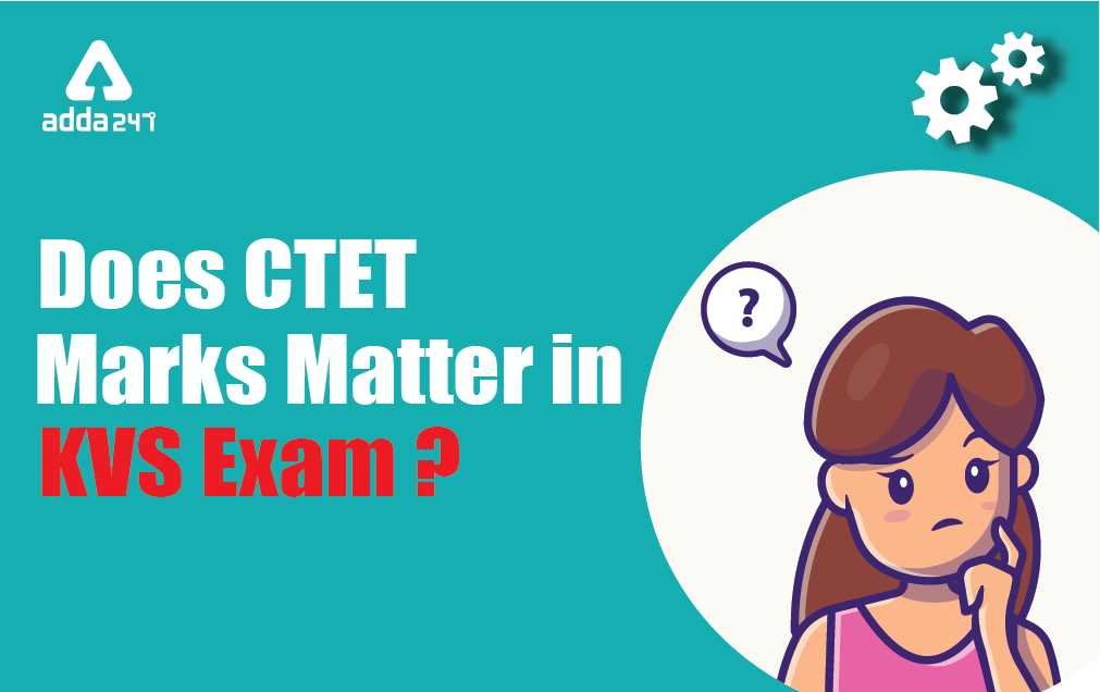 Does CTET Marks Matter In KVS Exam Or Not?_40.1